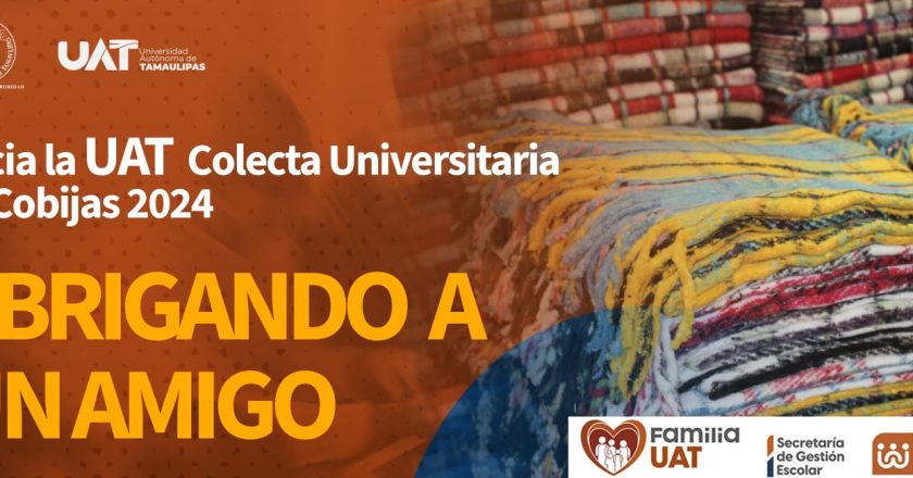 Inicia UAT su Colecta Universitaria de Cobijas 2024 “Abrigando a un Amigo”